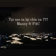 Tại sao ta lại chia xa ??? - MANNY ft PAC