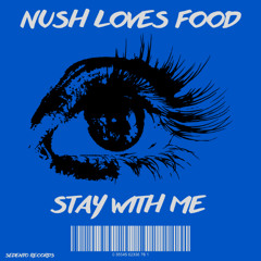 Nush Loves Food - Stay with me (Extended)