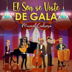 " El Son Se Viste De Gala " Mixael Cabrera