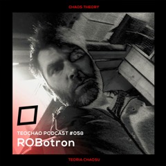 TEOCHAO PODCAST #058 - ROBotron
