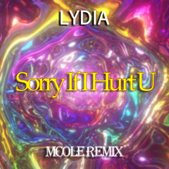 LYDIA - Sorry If I Hurt U (Mcole remix)