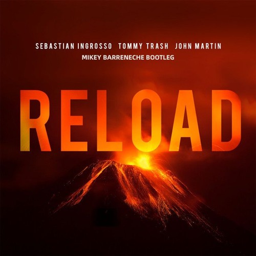 Sebastian Ingrosso, Tommy Trash, John Martin - Reload (Mikey Barreneche Bootleg)