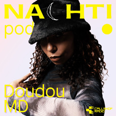 Doudou MD // Nachtipod for NACHTI 2025
