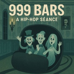 999 Bars - A Hip Hop Séance