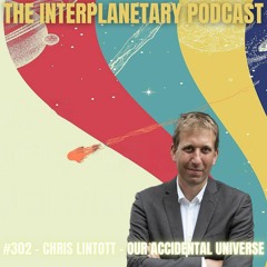 #302 - Chris Lintott - Our Accidental Universe