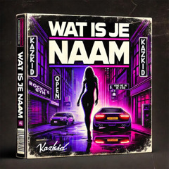 Kazkid - Wat is Je Naam