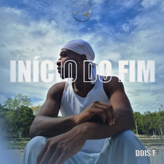 Dois F - Início do fim | ( Introdução à Mixtape PLA )