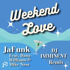 JaFunk - Weekend Love - (DJ Imminent Remix)