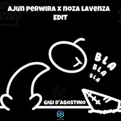 GIGI D'AGOSTINO - BLA BLA BLA  (Ajun Perwira X Noza Lavenza EDIT) .wav