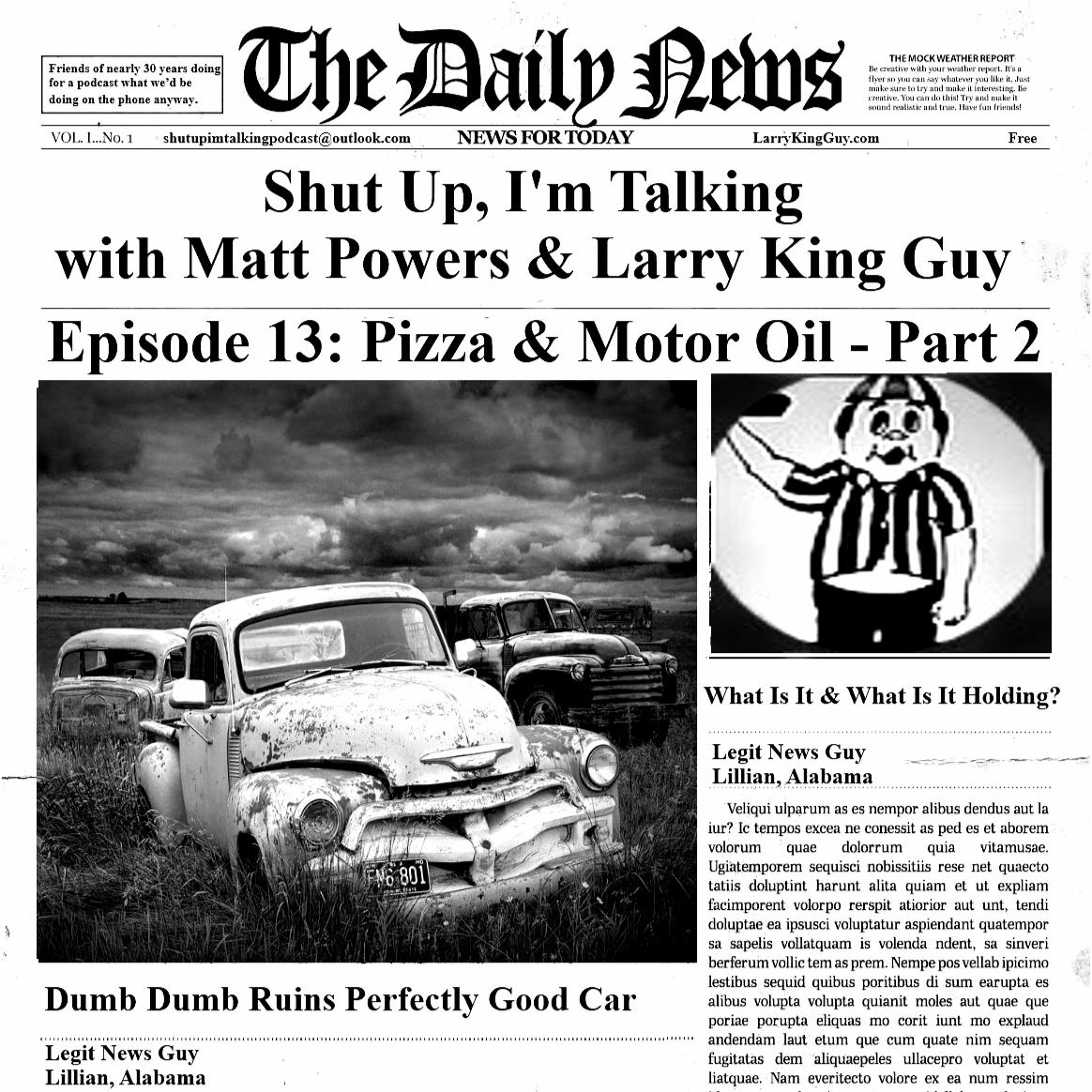 Shut Up, I'm Talking with Matt Powers & Larry King Guy - Episode 13: Pizza and Motor Oil Part 2 episode artwork