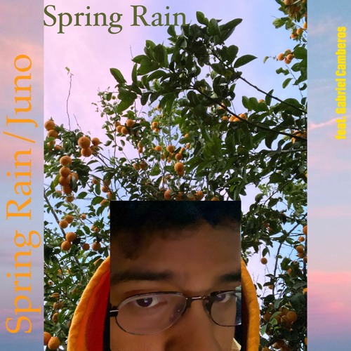 Spring Rain/Juno Was (feat. Gabriel Camberos)