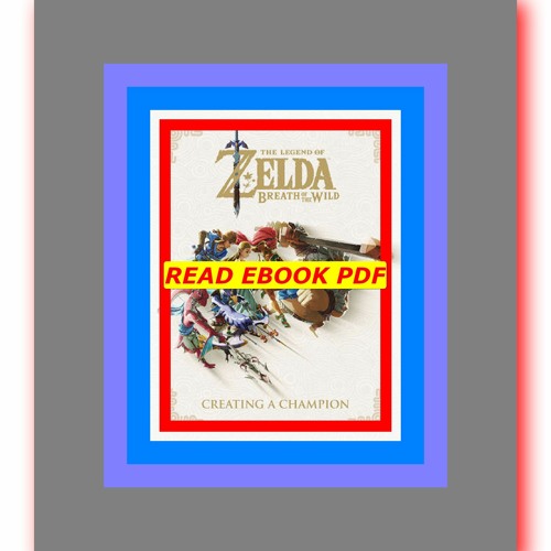 The Legend of Zelda: Breath of the Wild--Creating a Champion eBook