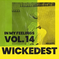 IN MY FEELINGS VOL. 14: WICKEDEST