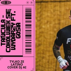 Tańcula - Cokolwiek się wydarzy ft. Gosia (TYLKO ZE LATINO COVER DJ AI)