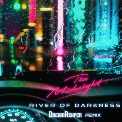 The Midnight - River Of Darkness (DreamReaper Remix)