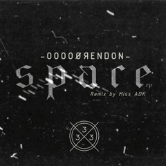 OOOOØ  ЯENDON - Space (Miss Adk Remix) [T.33]
