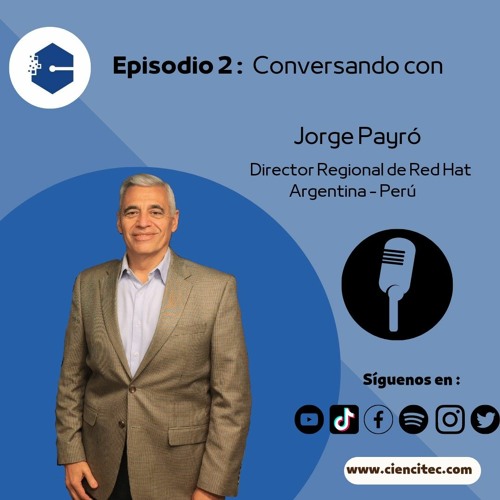 Payro Rajar Stream episode Jorge Payró Director Regional de Red Hat en Ciencitec by ...