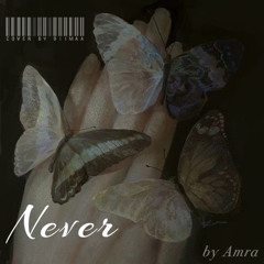 Never by Amra | COVER BY DIIMAA🦋