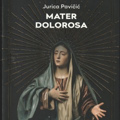 Jurica Pavičić - Mater Dolorosa