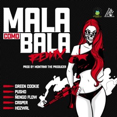 Mala Como Bala (Remix) Ft Pusho ,Nengo Flow ,Hozwal & Casper Magico