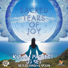 Sacred Tears Of Joy - Ecstatic Dance Wave - Kulam Project Dj Set - Orgiva -Spain