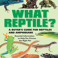 ACCESS KINDLE 🖋️ What Reptile?: A Buyer's Guide for Reptiles and Amphibians by  Chri