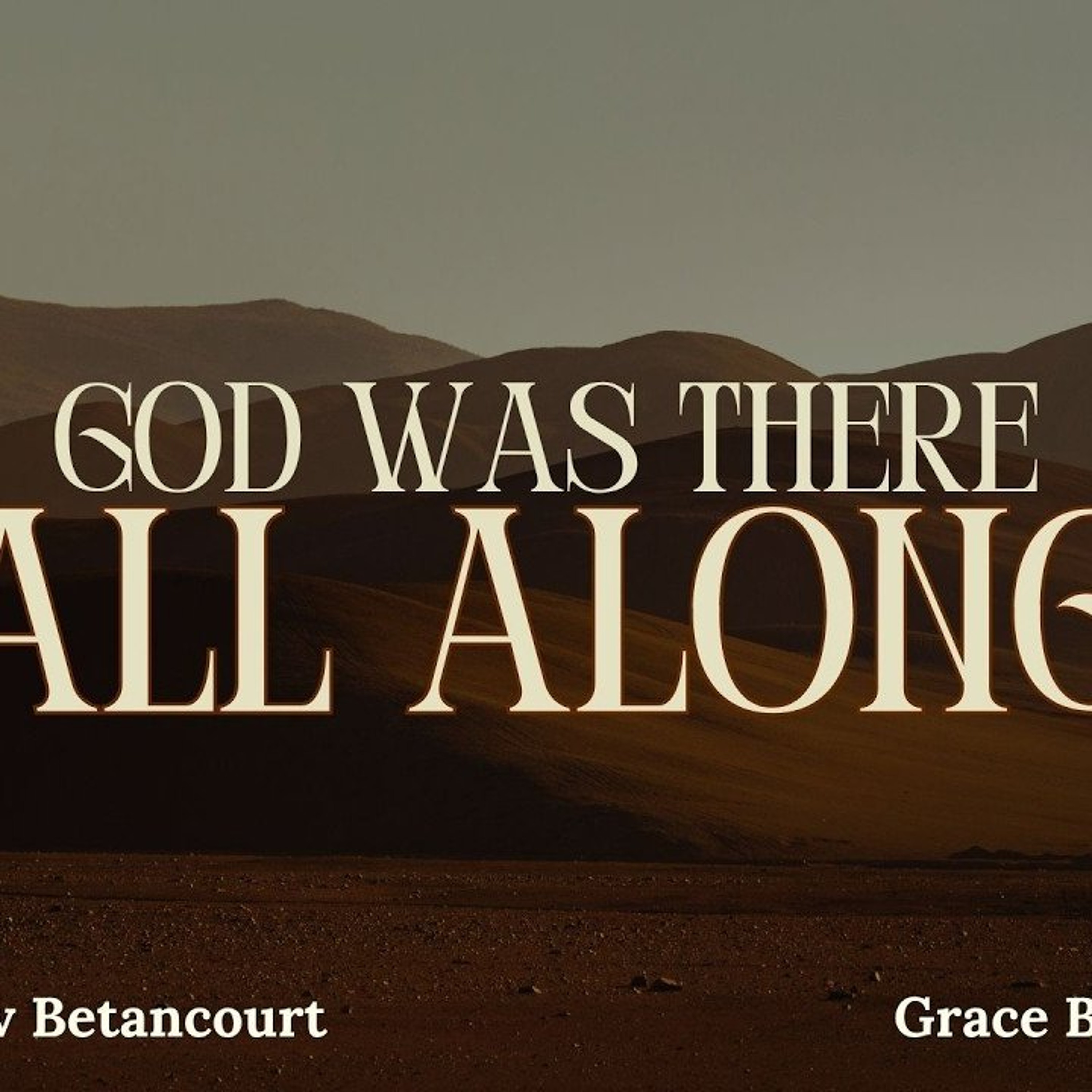 God Was There all Along - August 23, 2026 - Pastor Kalev Betancourt episode artwork