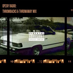 opZay Radio: Throwback/Throwaway Mix