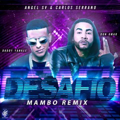 Daddy Yankee Ft. Don Omar - Desafío (Angel SV & Carlos Serrano Mambo Remix)