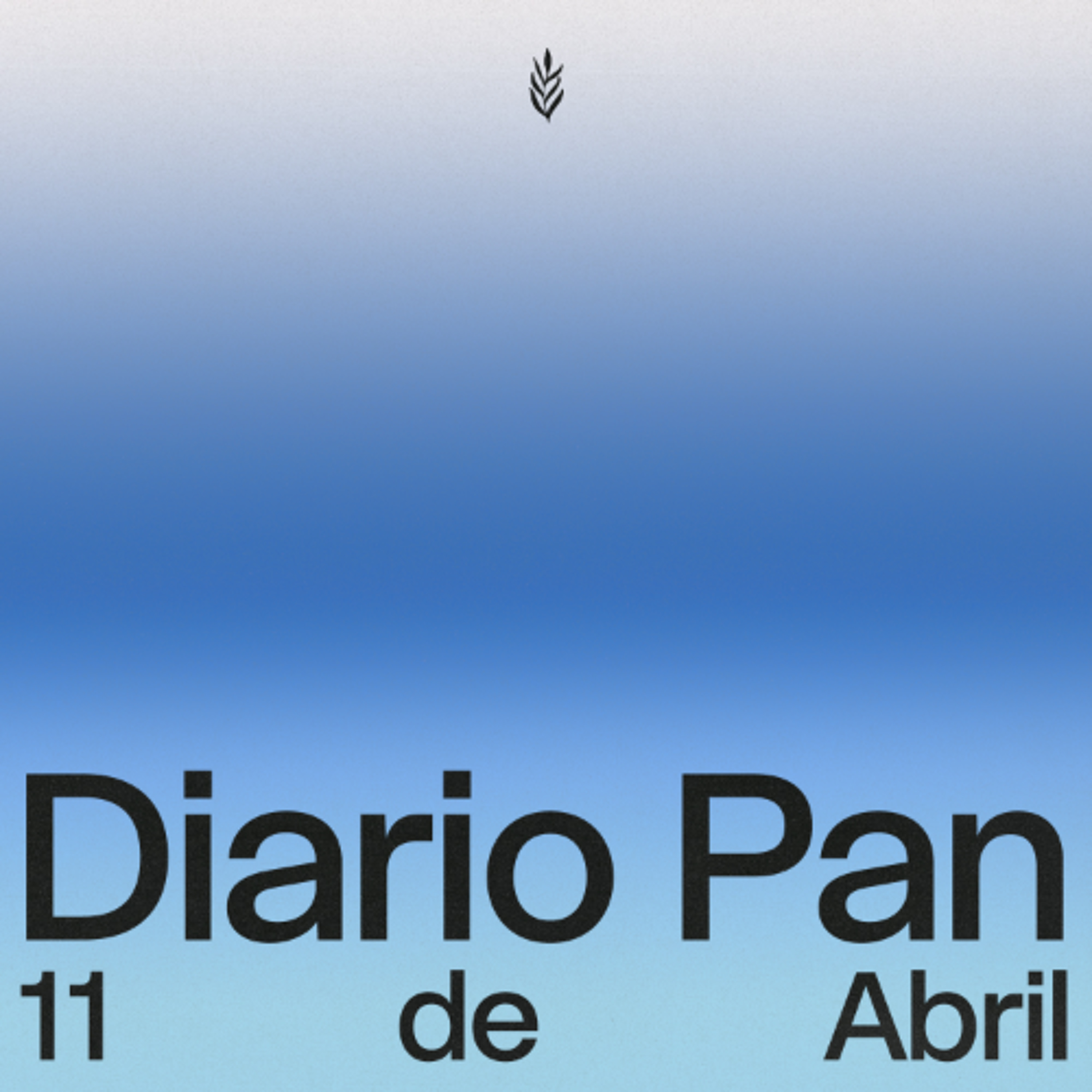 Devocional Diario Pan 11 de Abril #DiarioPan