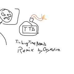 Ticking Time Bomb (OxyMotive Remix)