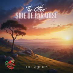 THE SQUIRTS - 09 - The Other Side Of Paradise