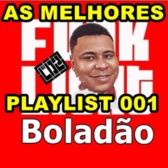 PLAYLIST 001 _ FUNK LIGHT BOLADÃO - AS MAIS TOCADAS