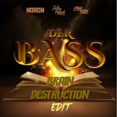 NoooN - Der Bass ( BRAIN DESTRUCTION EDIT)