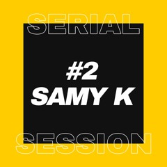 Samy K DJ Set | Serial Session #2