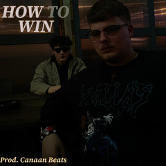 HOW TO WIN Prod. Canaan Beats