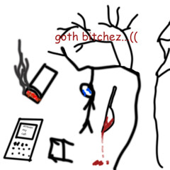 goth bitches make me cry (ft. sourkid)