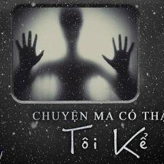 Chuyen - Ma - Co - That - Ma - Toi - Ke - Tt6