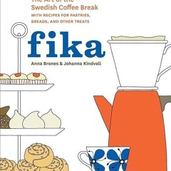 ✔read❤ Fika: The Art of The Swedish Coffee Break, with Recipes for Pastries, Breads, and Other T