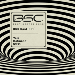 BSC Cast 001 w/ Yela, Hofmann & Swet