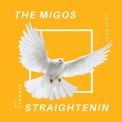 Migos Straightenin Lofi Edit