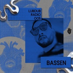 Lubdub Radio 005 - Bassen