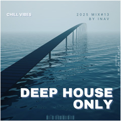 DeepHouse Only (2025 Mix#13)