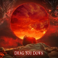 Drag You Down
