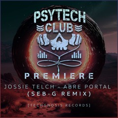 PREMIERE: Jossie Telch - Abre Portal (Seb-G Remix) [Techgnosis Records]