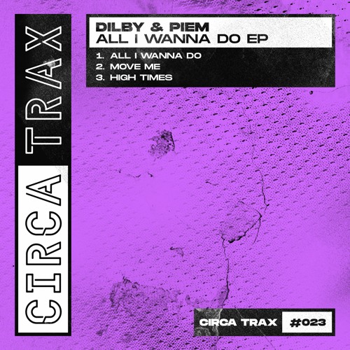 Dilby Piem All I Wanna Do Ep By Circatrax