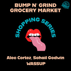 Alec Cortez, Sohail Godwin - WASSUP [Bump N' Grind Records Exclusive]