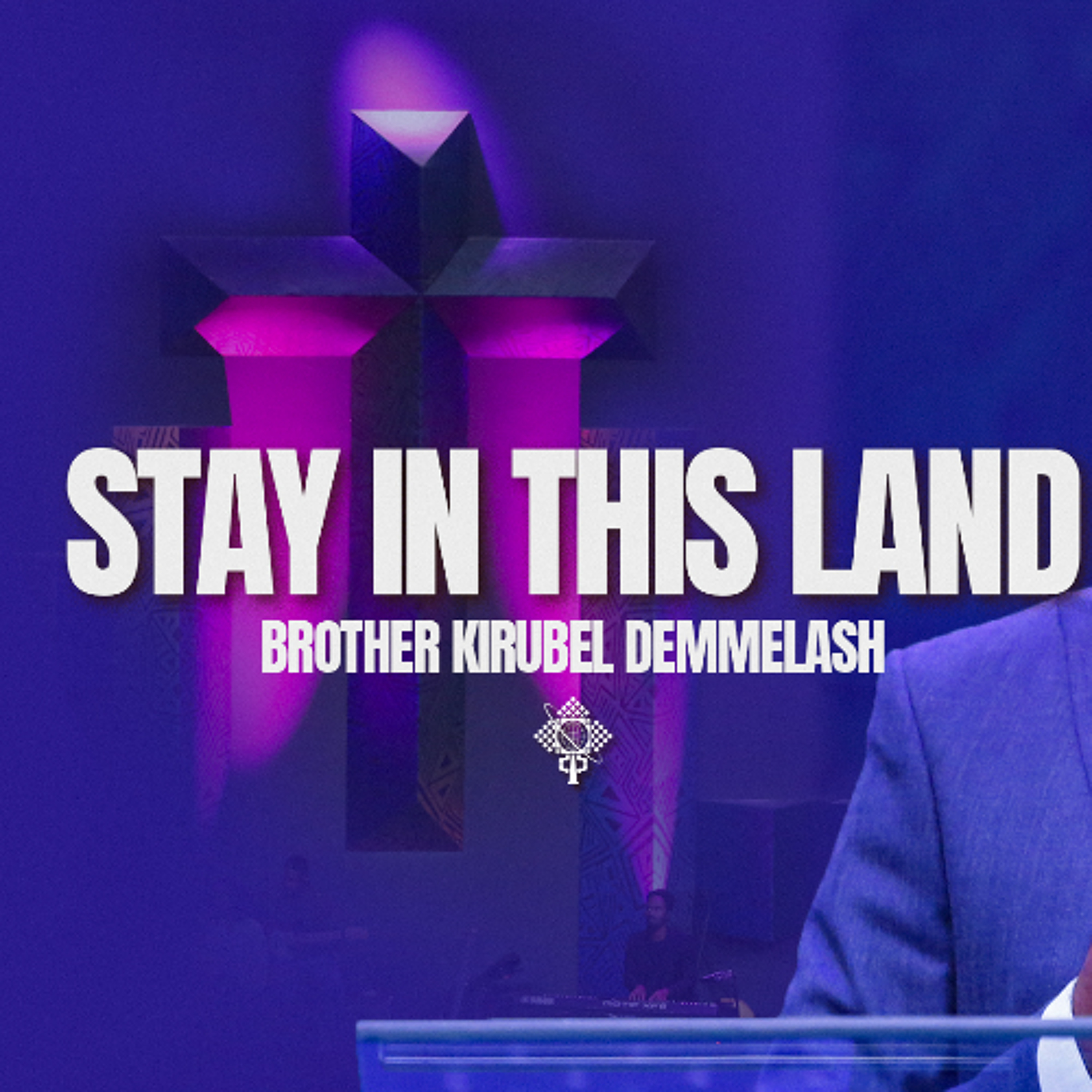 Stay in this land By Brother Kirubel Demmelash July 13 2025