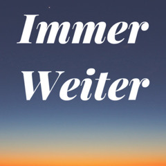 immer weiter und weiter...