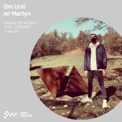 Om Unit w/ Martyn - 11th JAN 2021